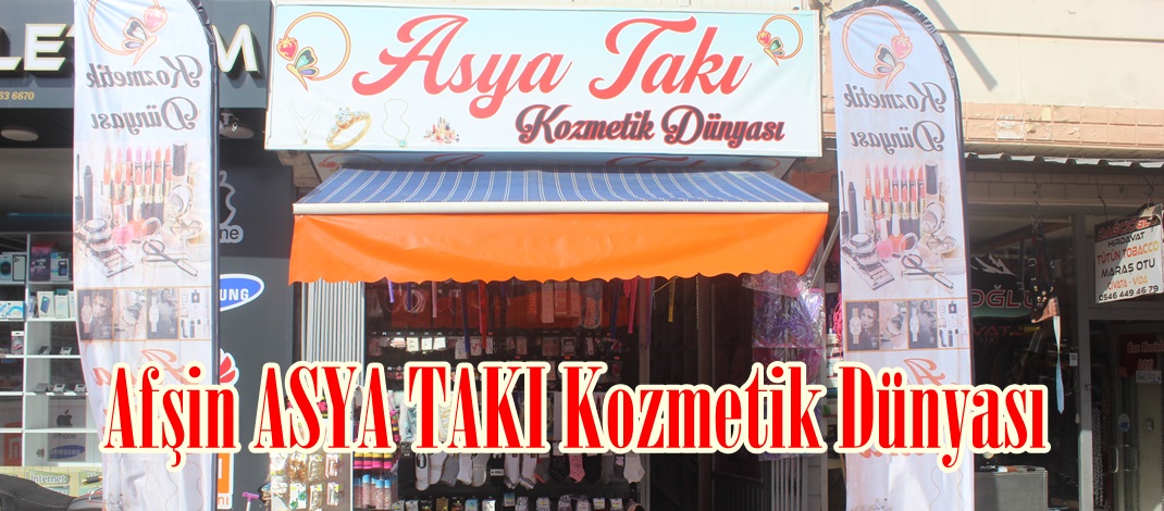 Afşin ASYA TAKI Kozmetik Dünyası