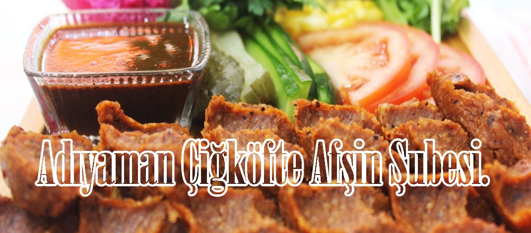 Adıyaman Çiğköfte Afşin Şubesi.