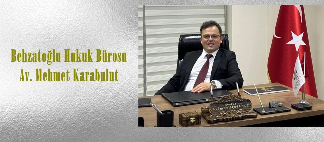 Behzatoğlu Hukuk Bürosu/Av. Mehmet Karabulut