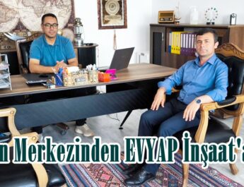 Haberin Merkezinden EVYAP İnşaat’a ziyaret.