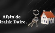 Afşin’de Kiralık Daire!