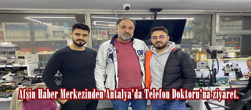 Afşin Haber Merkezinden Antalya’da Telefon Doktoru’na ziyaret.
