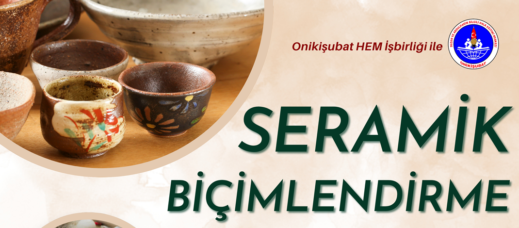 Onikişubat Belediyesi’nin Seramik Biçimlendirme Kursu Başlıyor.