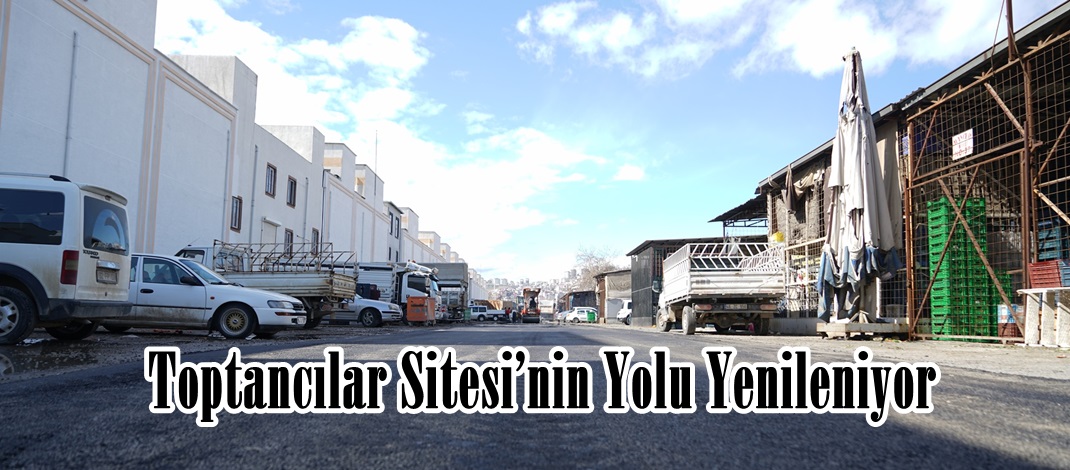Toptancılar Sitesi’nin Yolu Yenileniyor.
