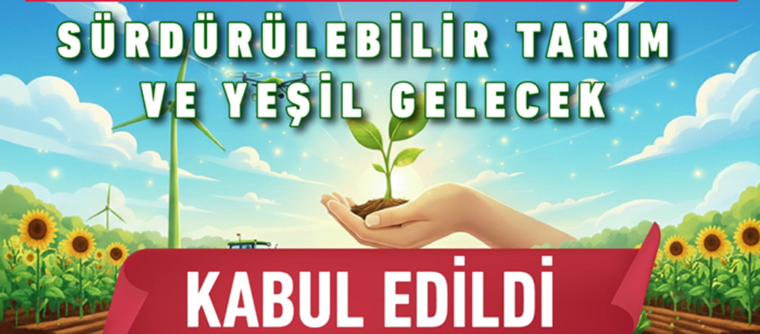  “Sürdürülebilir Tarım ve Yeşil Gelecek” Başlıklı Proje, TÜBİTAK 4004 Programı Kapsamına Alındı.